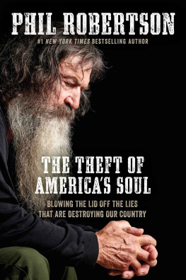 Phil Robertson - The Theft of Americas Soul: Blowing the Lid Off the Lies That Are Destroying Our Country