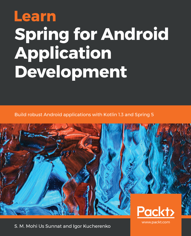Learn Spring for Android Application Development Build robust Android - photo 1