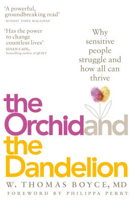 Dr W. Thomas Boyce The Orchid and the Dandelion: Why Sensitive People Struggle and How All Can Thrive