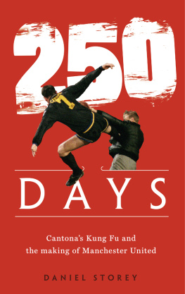 Daniel Storey - 250 Days: Cantonas Kung Fu and the Making of Man U