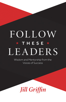 Jill Griffin - Follow These Leaders: Wisdom and Mentorship from the Voices of Success