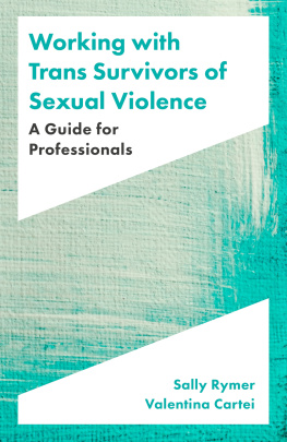 Sally Rymer Working with Trans Survivors of Sexual Violence: A Guide for Professionals