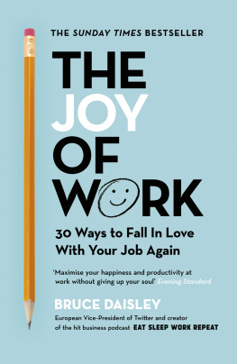 Bruce Daisley - The Joy of Work: 30 Ways to Fix Your Work Culture and Fall in Love With Your Job Again