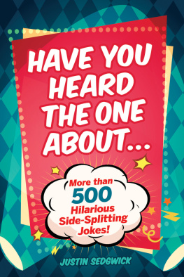 Justin Sedgwick - Have You Heard the One About . . .: More Than 500 Side-Splitting Jokes!