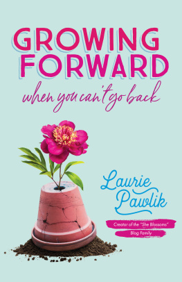 Laurie Pawlik Growing Forward When You Cant Go Back