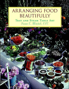 Susan E. Mitchell - Arranging Food Beautifully, Tray and Steam Table Act