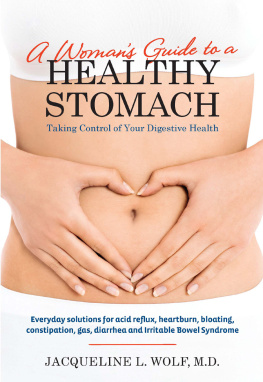 Jacqueline Wolf - A Womans Guide to a Healthy Stomach: Taking Control of Your Digestive Health