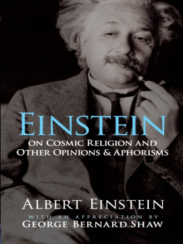 Albert Einstein - Einstein on Cosmic Religion and Other Opinions and Aphorisms