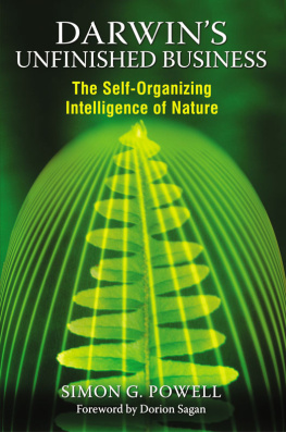 Simon G. Powell - Darwins Unfinished Business: The Self-Organizing Intelligence of Nature