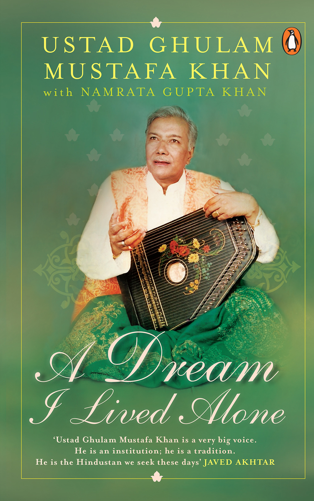 USTAD GHULAM MUSTAFA KHAN NAMRATA GUPTA KHAN A Dream I Lived Alone - photo 1