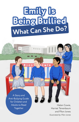 Helen Cowie Emily Is Being Bullied, What Can She Do?: A Story and Anti-Bullying Guide for Children and Adults to Read Together