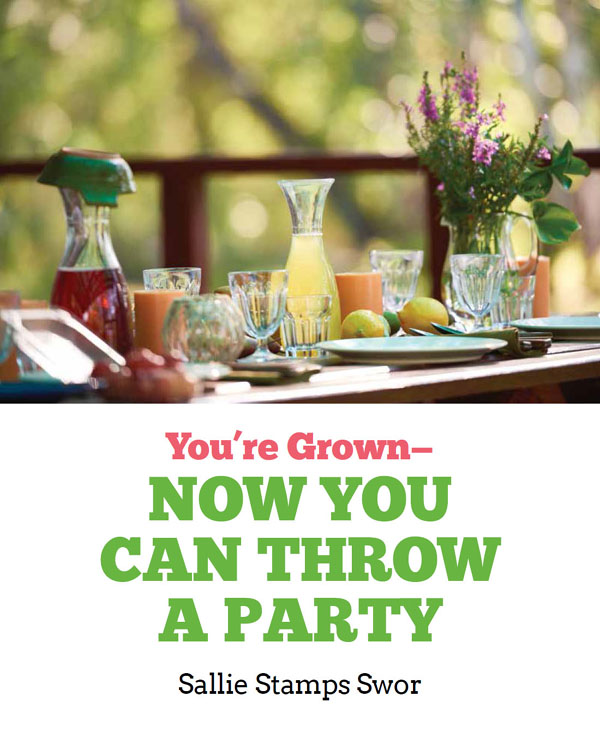 Youre GrownNow You Can Throw A Party by Sallie Stamps Swor Copyright 2017 - photo 2