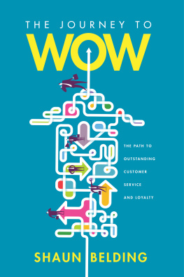 Shaun Belding - The Journey to WOW: The Path to Outstanding Customer Experience and Loyalty