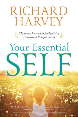 Richard Harvey Your Essential Self: The Inner Journey to Authenticity & Spiritual Enlightenment