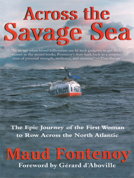 Maud Fontenoy Across the Savage Sea: The Epic Journey of the First Woman to Row Across the North Atlantic