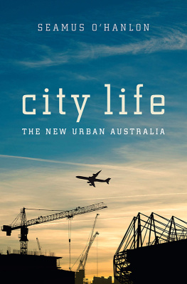 Seamus OHanlon City Life: The New Urban Australia