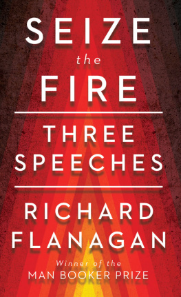 Richard Flanagan - Seize the Fire: Three Speeches