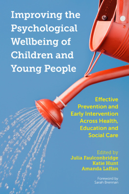 Julia Faulconbridge Improving the Psychological Wellbeing of Children and Young People: Effective Prevention and Early Intervention Across Health, Education and Social Care