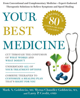 Mark A. Goldstein Your Best Medicine: From Conventional and Complementary Medicine—Expert-Endorsed Therapeutic Solutions to Relieve Symptoms and Speed Healing