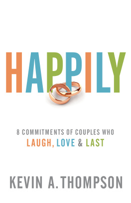 Kevin A. Thompson Happily: 8 Commitments of Couples Who Laugh, Love & Last