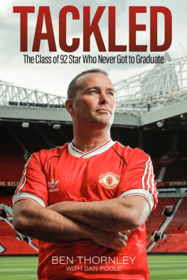 Dan Poole Ben Thornley: Tackled: The Class of 92 Star Who Never Got to Graduate