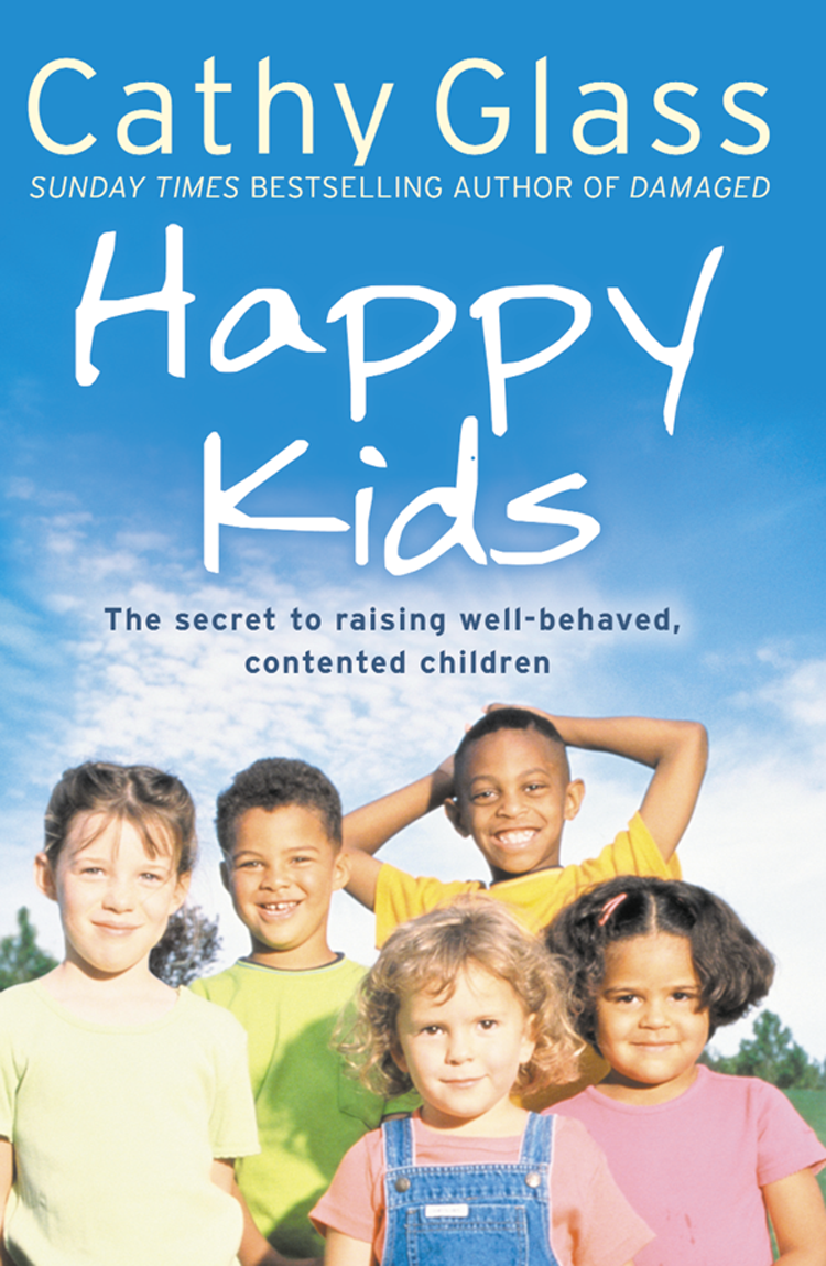 Cathy Glass Happy Kids The secret to raising well-behaved contented children - photo 1