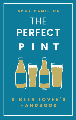 Andy Hamilton - The Perfect Pint: A Beer Lovers Handbook