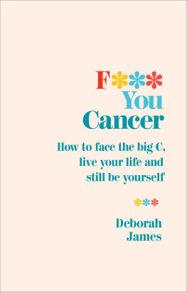 Deborah James - F*** You Cancer: How to Face the Big C, Live your Life, and Still be Yourself