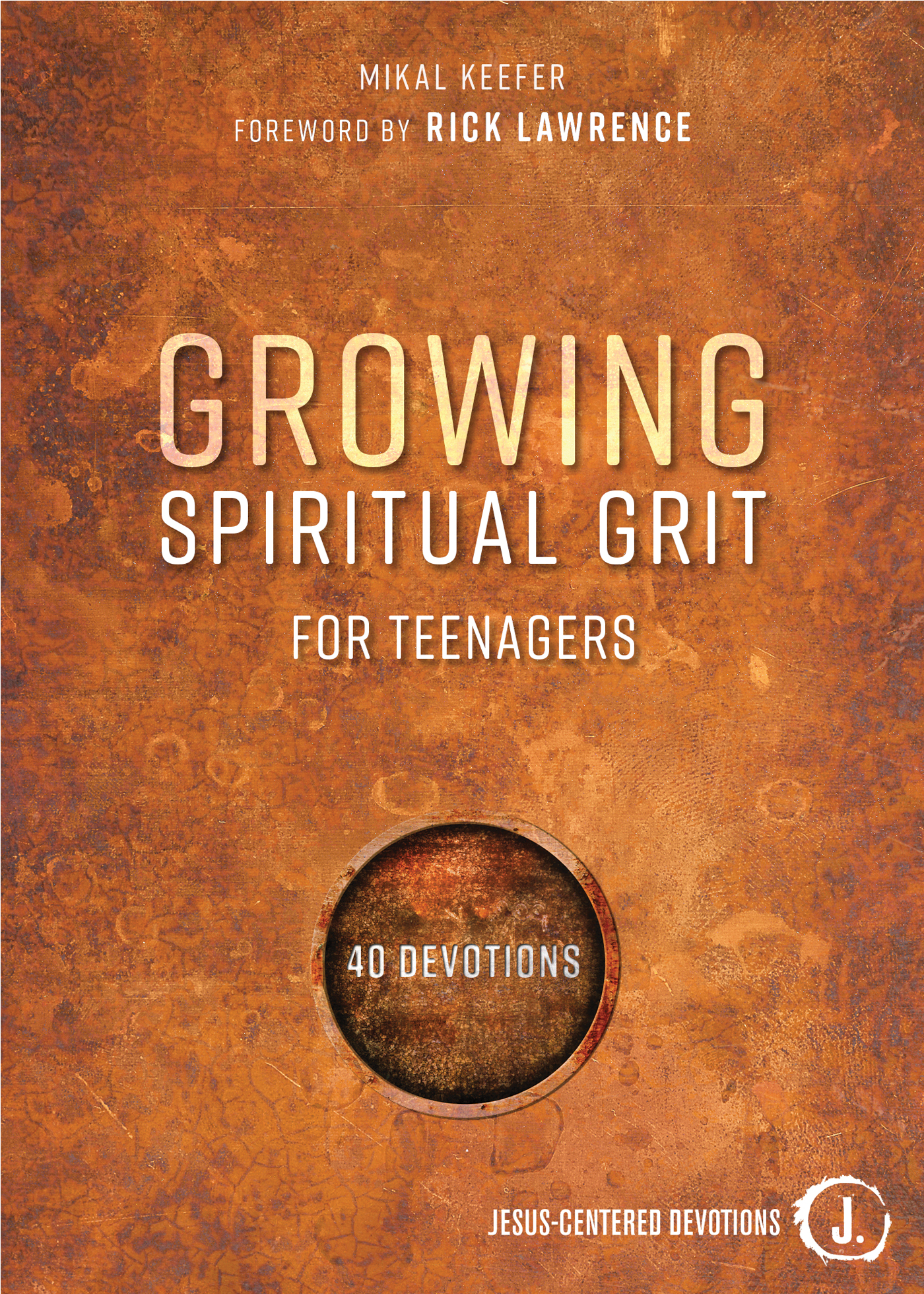 Group Lifetree Growing Spiritual Grit for Teenagers 40 Devotions Copyright - photo 1