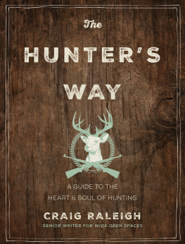 Craig Raleigh - The Hunters Way: A Guide to the Heart and Soul of Hunting
