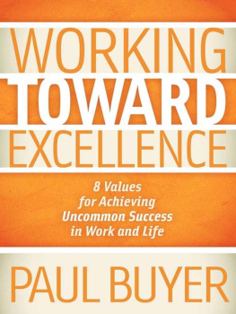 Paul Buyer - Working Toward Excellence: 8 Values for Achieving Uncommon Success in Work and Life