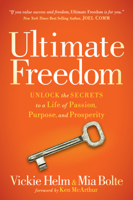 Vickie Helm Ultimate Freedom: Unlock the Secrets to a Life of Passion, Purpose, and Prosperity