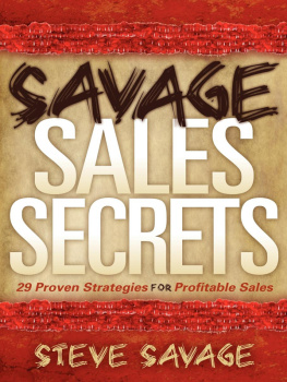 Steve Savage - Savage Sales Secrets: 29 Proven Strategies For Profitable Sales