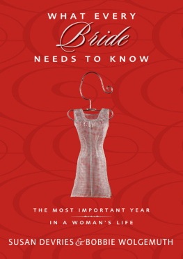 Susan DeVries What Every Bride Needs to Know: The Most Important Year in a Womans Life