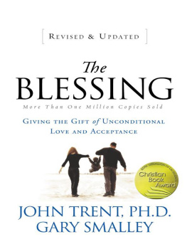 John Trent - The Blessing: Giving the Gift of Unconditional Love and Acceptance