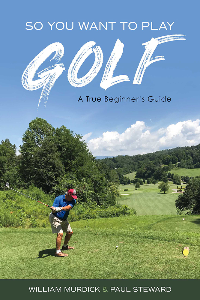 So You Want to Play Golf A True Beginners Guide Copyright 2018 by William - photo 1