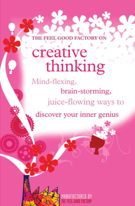 Infinite Ideas - Creative Thinking: Mind-Flexing, Brain-Storming, Juice-Flowing Ways to Discover Your Inner Genius