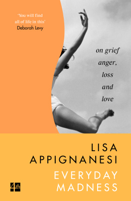 Lisa Appignanesi - Everyday Madness: On Grief, Anger, Loss and Love