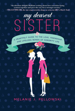 Melanie J. Pellowski My Dearest Sister: A Heartfelt Guide to the Love, Friendship, and Lifelong Bonds of Sorority Life