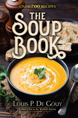 Louis P. De Gouy - The Soup Book: Over 700 Recipes