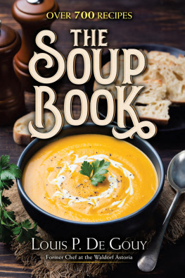 Louis P. De Gouy The Soup Book: Over 700 Recipes