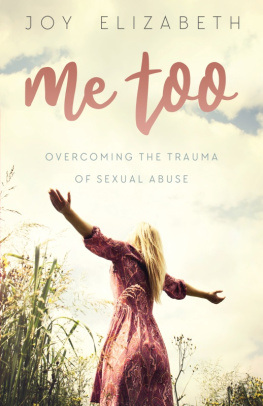 Joy Elizabeth - Me Too: Overcoming the Trauma of Sexual Abuse