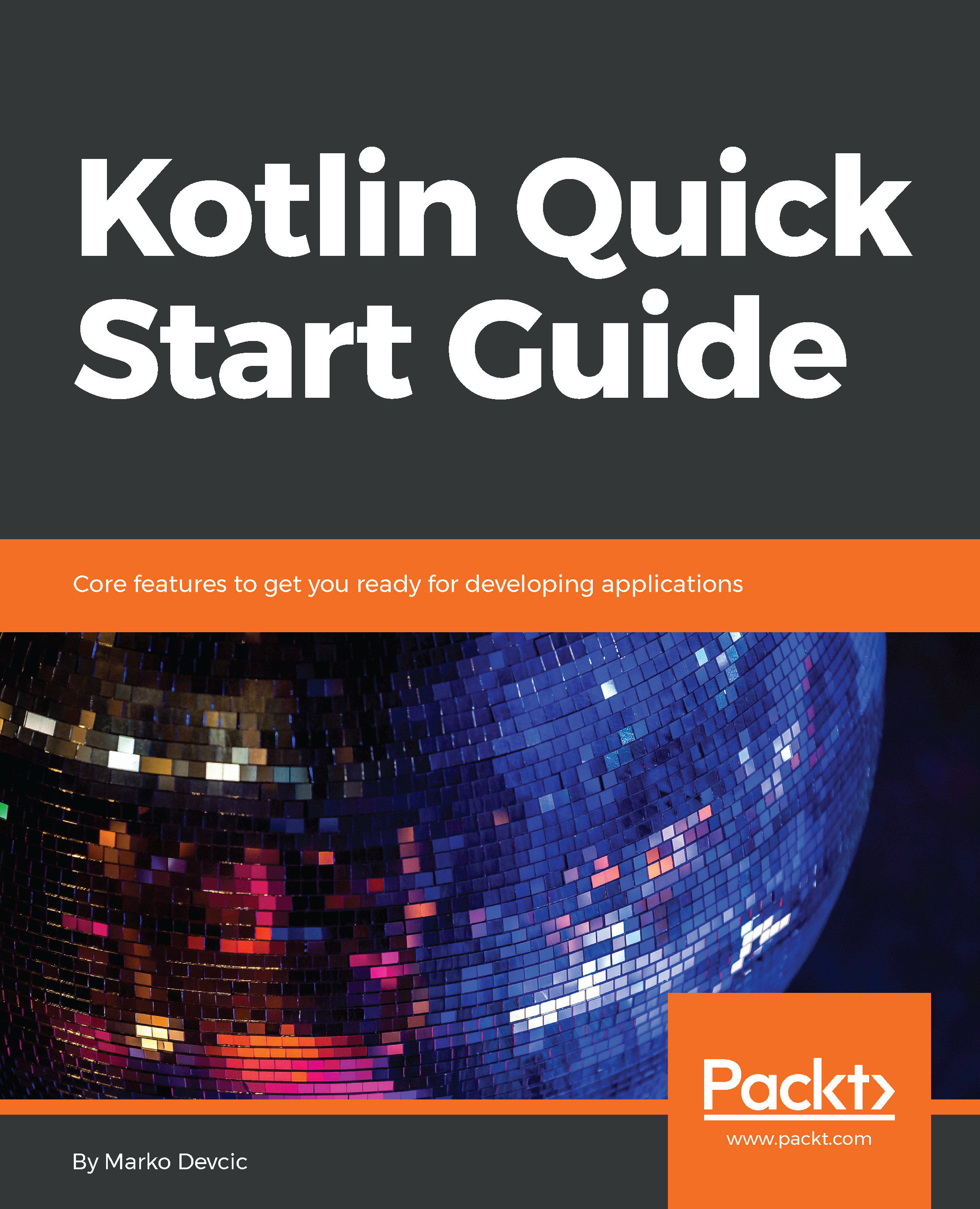 Kotlin Quick Start Guide Core features to get you ready for developing - photo 1