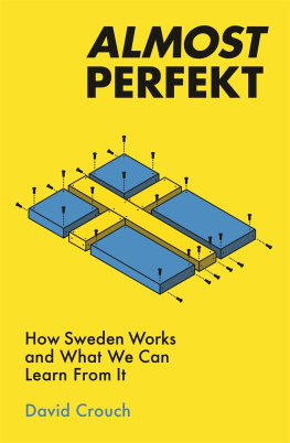 David Crouch - Almost Perfekt: How Sweden Works and What We Can Learn From It