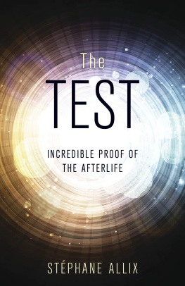 Stéphane Allix The Test: Incredible Proof of the Afterlife