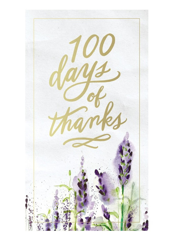 100 Days of Thanks 2018 by Thomas Nelson All rights reserved No portion of - photo 1