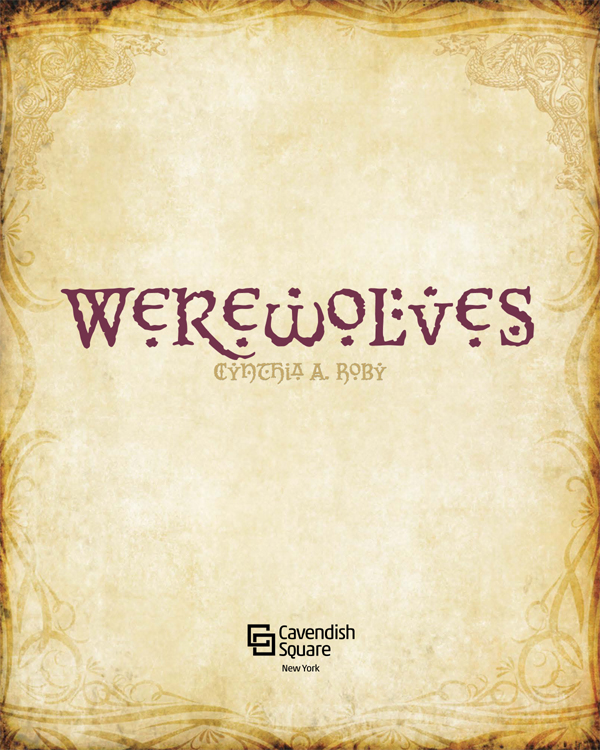 CREATURES OF FANTASY WEREWOLVES BY CYNTHIA A ROBY CAVENDISH SQUARE PUBLISHING - photo 2