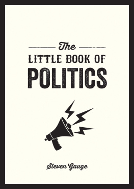 Steven Gauge - The Little Book of Politics: A Pocket Guide to Parties, Power and Participation