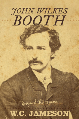 W. C. Jameson - John Wilkes Booth: Beyond the Grave