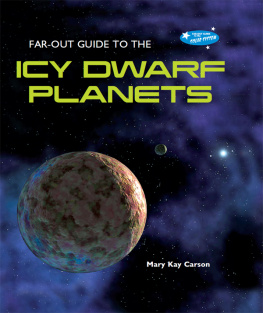 Mary Kay Carson - Far-Out Guide to the Icy Dwarf Planets